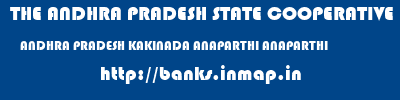 THE ANDHRA PRADESH STATE COOPERATIVE BANK LIMITED  ANDHRA PRADESH KAKINADA ANAPARTHI ANAPARTHI  banks information 